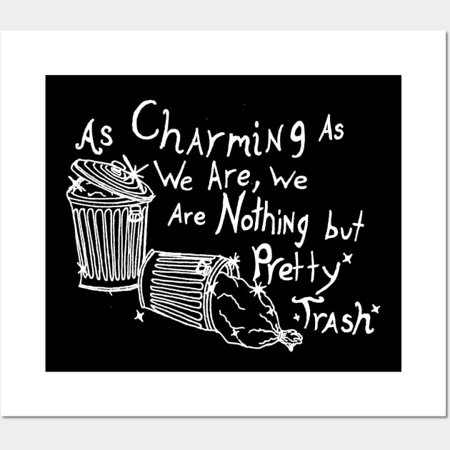 As Charming As We Are, We Are Nothing But Pretty Trash (White) Wall Art by NightmareCraftStudio